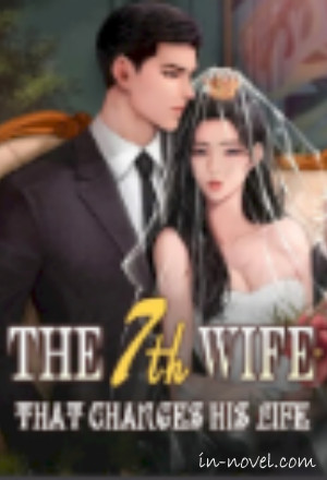 The 7th Wife That Changes His Life